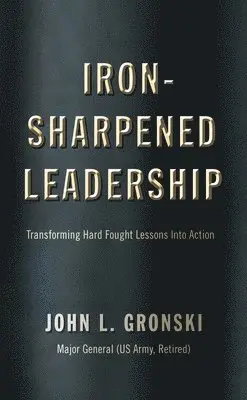 John L. Gronski - Iron-Sharpened Leadership, Häftad. Tillgänglighet: Lägg i varukorg