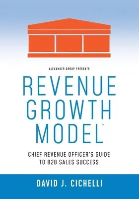 David J. Cichelli - Revenue Growth Model-Chief Revenue Officer's Guide to B2B Sales Success, Häftad. Tillgänglighet: Lägg i varukorg