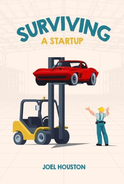 Joel Houston - Surviving a Startup, E-bok