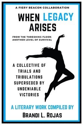Brandi Rojas - When Legacy Arises from the Threshing Floor: Another Level of Survival, Häftad