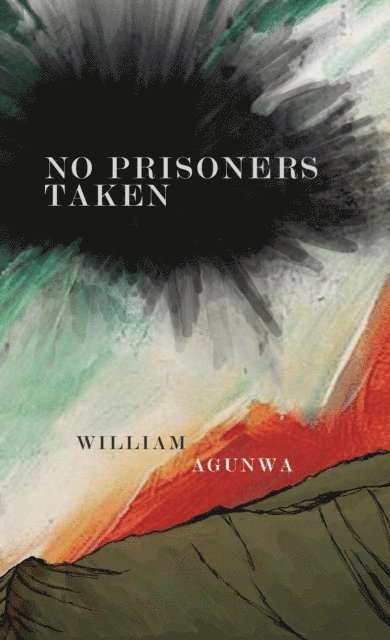 William Agunwa - No Prisoners Taken, E-bok