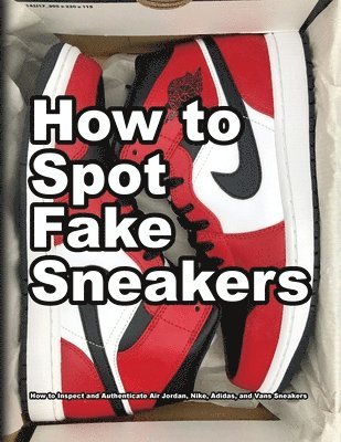 Wade Motawi, Andrea Motawi - How To Spot Fake Sneakers, Häftad. Tillgänglighet: Lägg i varukorg