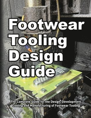 Wade Motawi, Andrea Motawi - Footwear Tooling Design Guide, Häftad. Tillgänglighet: Lägg i varukorg