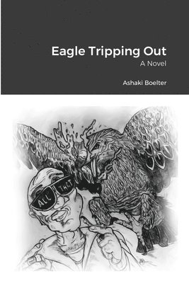 Ashaki Boelter, Ashaki Boelter - Eagle Tripping Out, Häftad