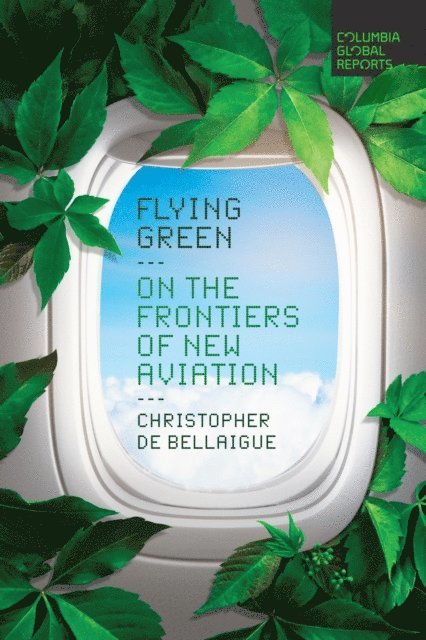 Christopher de Bellaigue - Flying Green, E-bok
