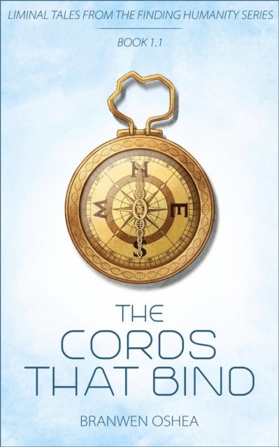 Branwen OShea - Cords That Bind: A Liminal Tale From The Finding Humanity Series, E-bok