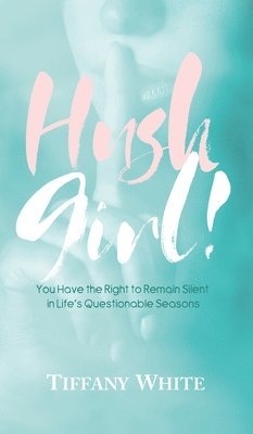 Tiffany White - HUSH Girl!, Inbunden. Tillgänglighet: Lägg i varukorg