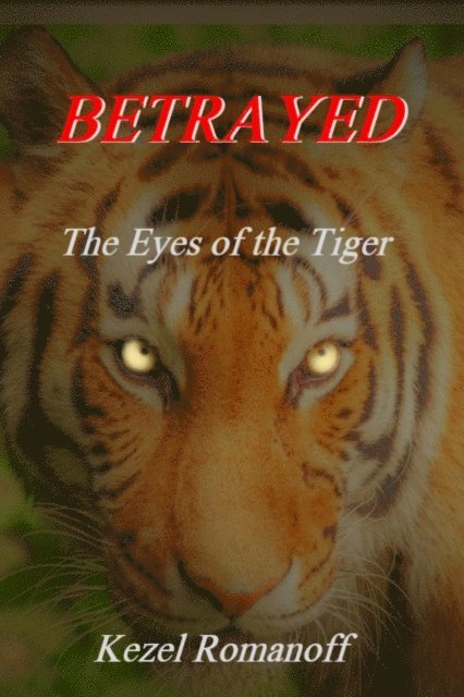 Kezel Romanoff - Betrayed     The Eyes of the Tiger, E-bok