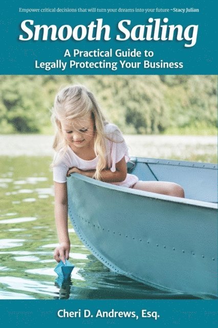 Esq. Cheri D. Andrews - Smooth Sailing: A Practical Guide to Legally Protect Your Business, E-bok