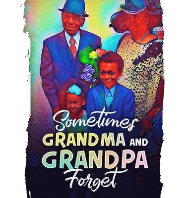 Kacy C Chambers, Carolyn M Johnson - Sometimes Grandma and Grandpa Forget, Inbunden. Tillgänglighet: Lägg i varukorg