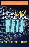 Gerald Everett Jones - How Not to Abuse Metadata, Häftad