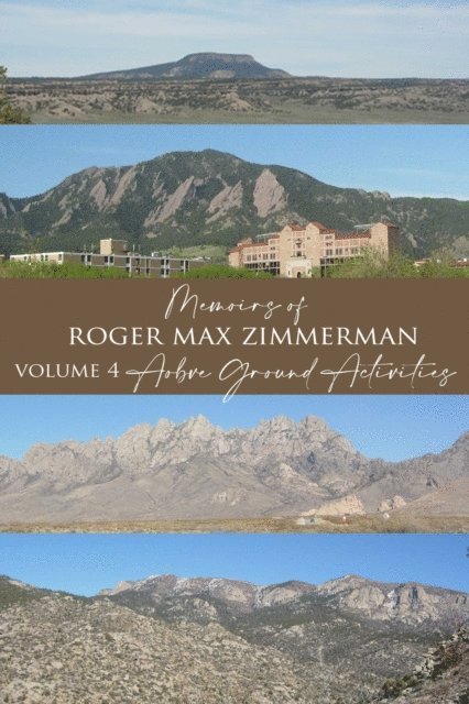 Roger Zimmerman - Memoirs of Roger Max Zimmerman Volume 4 Above Ground Activities, E-bok