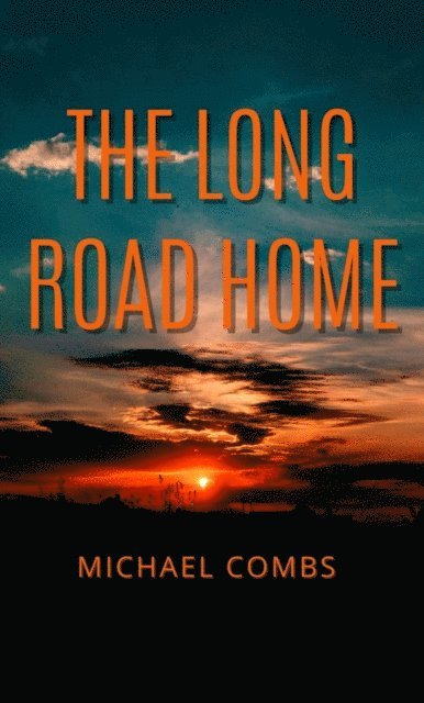 Michael Combs - Long Road Home, E-bok
