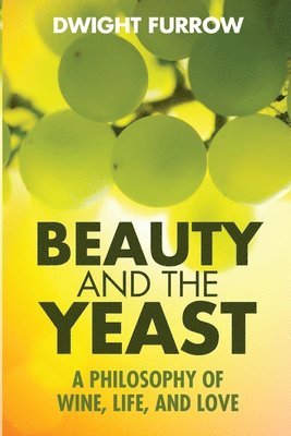 Beauty and the Yeast by Dwight Furrow