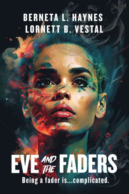 Lornett B. Vestal, Berneta L. Haynes - Eve and the Faders, E-bok