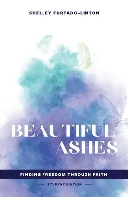Shelley Furtado-Linton - Beautiful Ashes: Finding Freedom Through Faith - Student Edition, Häftad. Tillgänglighet: Lägg i varukorg