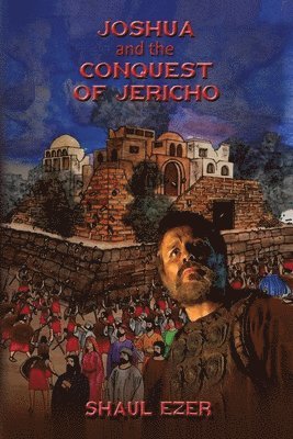 Shaul Ezer - Joshua and the Conquest of Jericho, Häftad