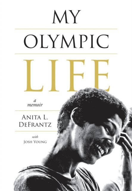 Anita L. DeFrantz, Alayne Merenstein - My Olympic Life, E-bok