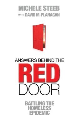 David M. Flanagan, Michele Steeb - Answers Behind The RED DOOR: Battling the Homeless Epidemic, Häftad. Tillgänglighet: Lägg i varukorg