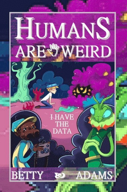 Betty Adams, Richard Wong - Humans are Weird, E-bok