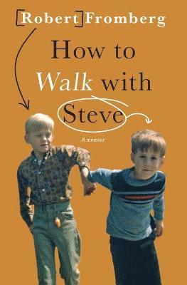 Robert Fromberg - How to Walk with Steve, Häftad