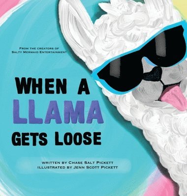 Chase Salt Pickett - When A Llama Gets Loose, Inbunden