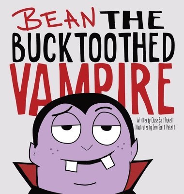 Chase Salt Pickett - Bean the Bucktoothed Vampire, Inbunden