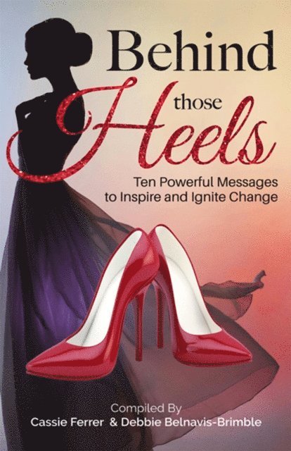 Michelle Montero, Cassie Ferrer, Debbie Belnavis-Brimble - Behind those Heels, E-bok