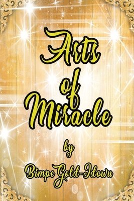 Bimpe Gold-Idowu - Arts of Miracle, Häftad