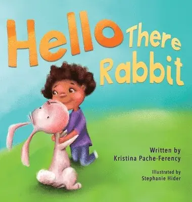 Kristina Pache-Ferency - Hello There Rabbit, Inbunden. Tillgänglighet: Lägg i varukorg
