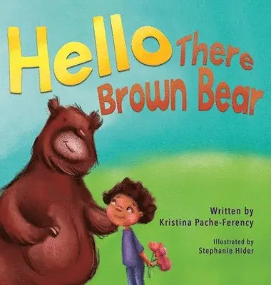 Kristina Pache-Ferency - Hello There Brown Bear, Inbunden. Tillgänglighet: Lägg i varukorg
