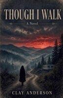 Clay Anderson - Though I Walk, Häftad. Tillgänglighet: Lägg i varukorg