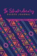 Guided Journal to do Something Extraordinary, Because YOU ARE Extraordinary