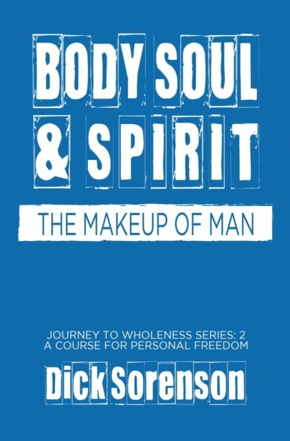 Dick Sorenson - Body Soul and Spirit, E-bok