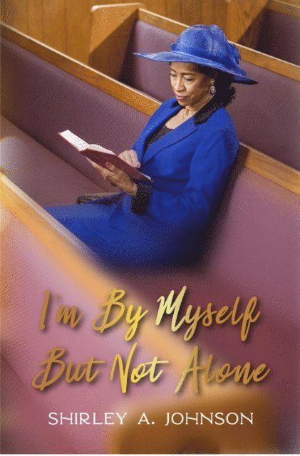 Shirley A. Johnson - I'm By Myself, But Not Alone, E-bok