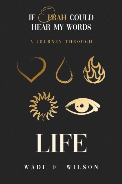 Wade F. Wilson - If Oprah Could Hear My Words, E-bok