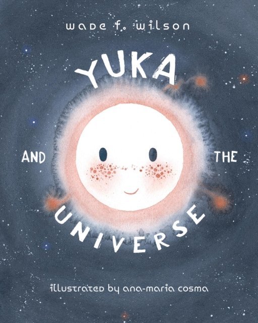 Wade F. Wilson - Yuka and the Universe, E-bok