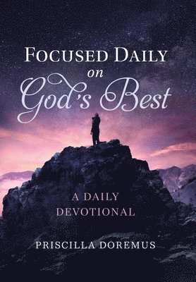 Priscilla Doremus - Focused Daily on God's Best, Inbunden