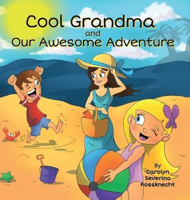 Carolyn Severino Rossknecht - Cool Grandma and Our Awesome Adventure, Inbunden. Tillgänglighet: Lägg i varukorg