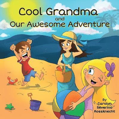 Carolyn Severino Rossknecht - Cool Grandma and Our Awesome Adventure, Häftad. Tillgänglighet: Lägg i varukorg