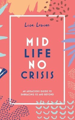 Lisa Levine - Midlife, No Crisis, Inbunden. Tillgänglighet: Tillfälligt slut