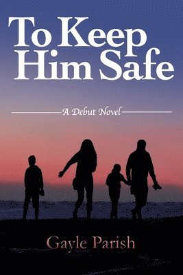 Gayle Parish - To Keep Him Safe, Häftad