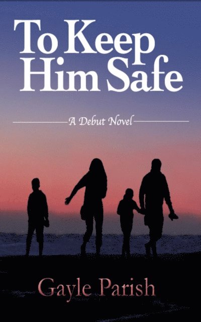 Gayle Parish - To Keep Him Safe, E-bok