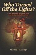 Who Turned Off The Lights?: A Look Deep Inside the GIANT of Africa from the Eyes of a Black American