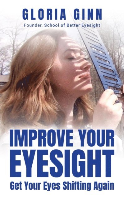 Gloria Ginn - Improve Your Eyesight -- Get Your Eyes Shifting Again, E-bok. Tillgänglighet: Lägg i varukorg