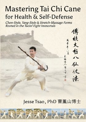 Jesse Tsao - Mastering Tai Chi Cane for Health & Self-Defense, Häftad. Tillgänglighet: Lägg i varukorg
