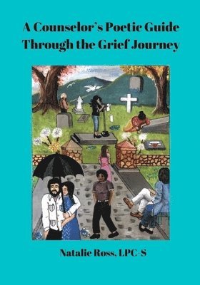 Natalie Ross - Counselor's Poetic Guide Through the Grief Journey, Häftad