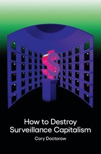 How to Destroy Surveillance Capitalism