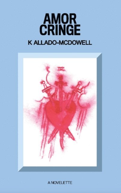K. Allado-McDowell - Amor Cringe, E-bok