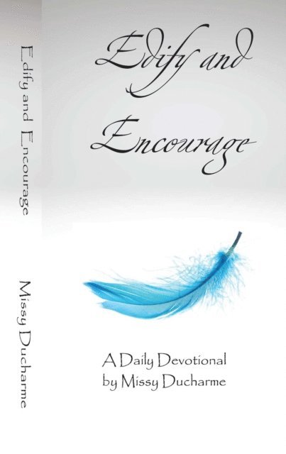 Missy Ducharme - Edify and Encourage, E-bok